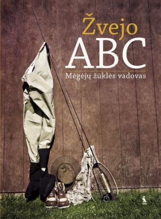 Žvejo ABC. Mėgėjų žūklės vadovas