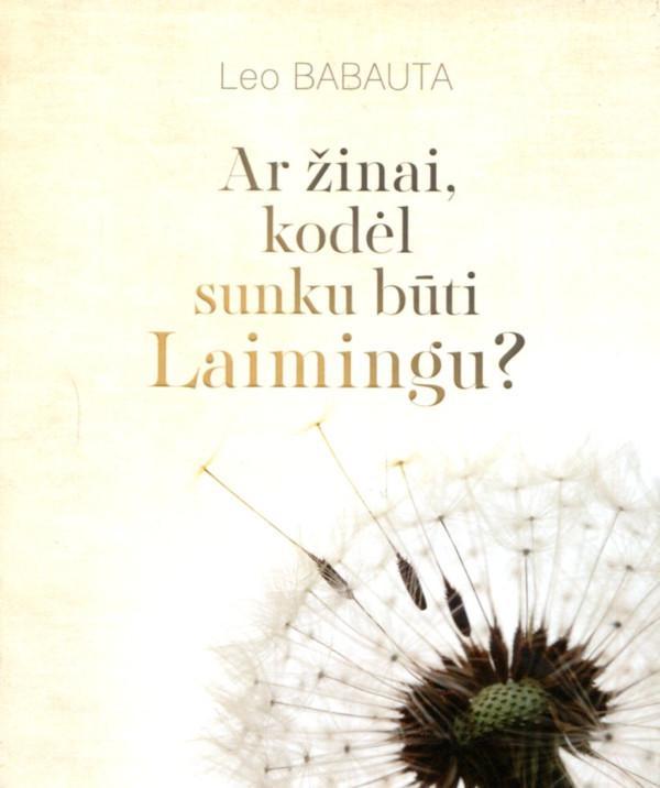 Ar žinai, kodėl sunku būti laimingu?