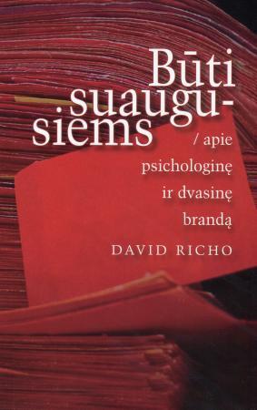 Būti suaugusiems. Apie psichologinę ir dvasinę brandą