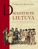 Daugiatautė Lietuva. Lietuvos etninių mažumų istorija