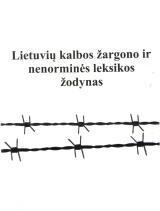 Lietuvių kalbos žargono ir nenorminės leksikos žodynas