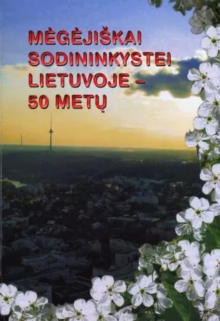 Mėgėjiškai sodininkystei Lietuvoje - 50 metų