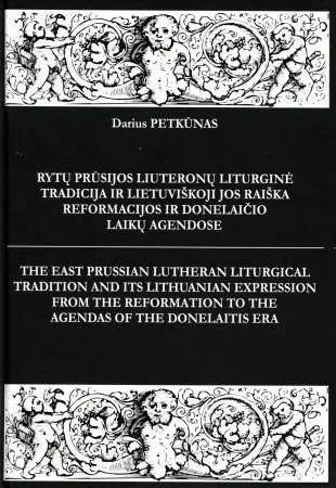 Rytų Prūsijos liuteronų liturginė tradicija ir lietuviškoji jos raiška Reformacijos ir Donelaičio laikų agendose
