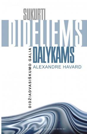 Sukurti dideliems dalykams: didžiadvasiškumo galia