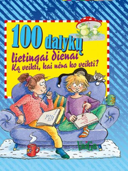 100 DALYKŲ LIETINGAI DIENAI. Ką veikti, kai neturi ko veikti?