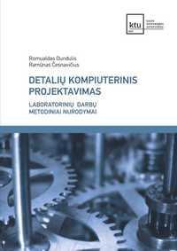 Detalių kompiuterinis projektavimas. Laboratorinių darbų metodiniai nurodymai (su CD)