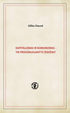 Kapitalizmas ir komunizmas - tik provokuojantys žodžiai?