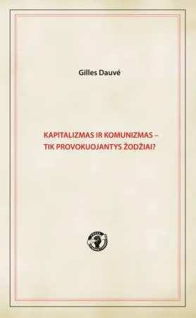 Kapitalizmas ir komunizmas - tik provokuojantys žodžiai?