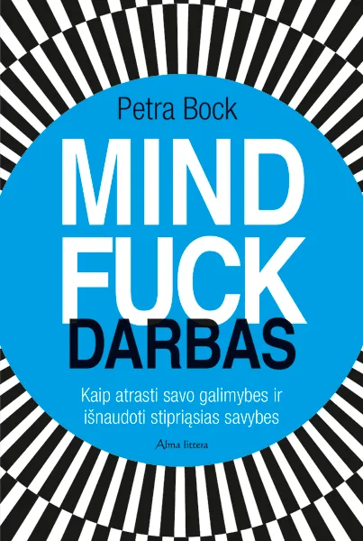 Mindfuck. Darbas. Kaip atrasti savo galimybes ir išnaudoti stipriąsias savybes
