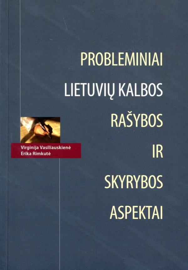 Probleminiai lietuvių kalbos rašybos ir skyrybos aspektai