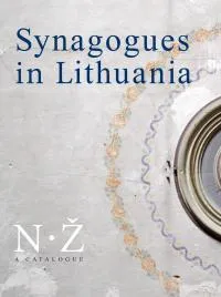 Synagogues in Lithuania. A Catalogue (N-Ž)