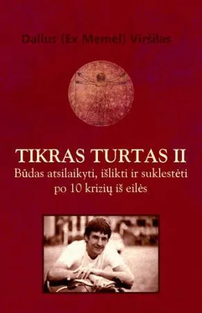 Tikras turtas II. Būdas atsilaikyti, išlikti ir suklestėti po 10 krizių iš eilės