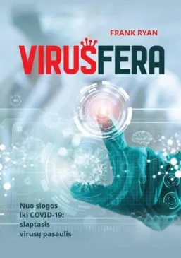 Virusfera. Nuo slogos iki COVID-19. Slaptasis virusų pasaulis