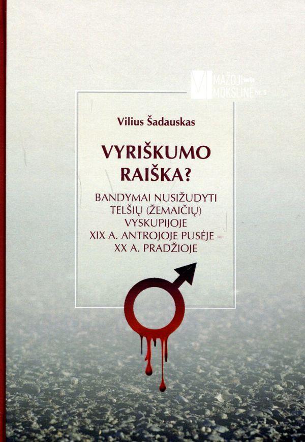 Vyriškumo raiška? Bandymai nusižudyti Telšių (Žemaičių) vyskupijoje XIX a. antrojoje pusėje – XX a. pradžioje