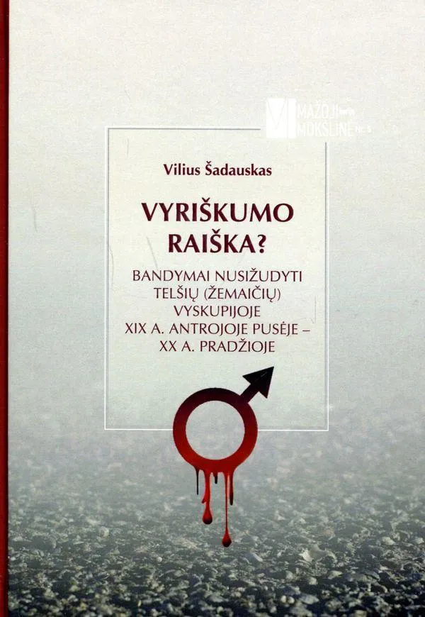 Vyriškumo raiška? Bandymai nusižudyti Telšių (Žemaičių) vyskupijoje XIX a. antrojoje pusėje – XX a. pradžioje