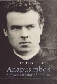 Anapus ribos. Maironis ir istorinė Lietuva