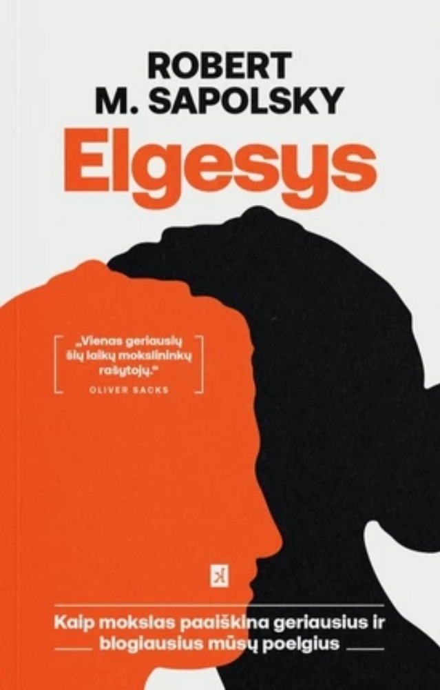 Elgesys. Kaip mokslas paaiškina geriausius ir blogiausius mūsų poelgius