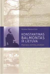 Konstantinas Balmontas ir Lietuva. Poezijos vertimų studijos