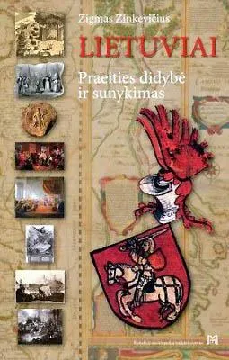 Lietuviai. Praeities didybė ir sunykimas (2-as leidimas)