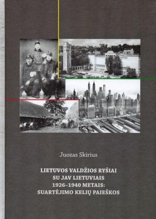 Lietuvos valdžios ryšiai su JAV lietuviais 1926–1940 metais: suartėjimo kelių paieškos