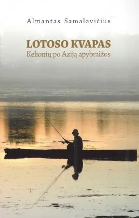 Lotoso kvapas. Kelionių po Aziją apybraižos