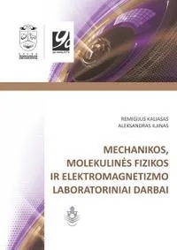 Mechanikos, molekulinės fizikos ir elektromagnetizmo laboratoriniai darbai