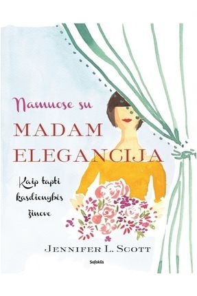 Namuose su Madam Elegancija: kaip tapti kasdienybės žinove