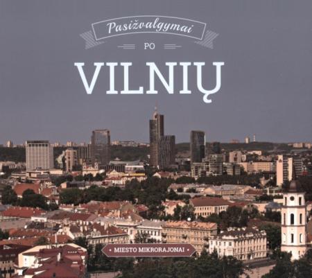 Pasižvalgymai po Vilnių. Miesto mikrorajonai