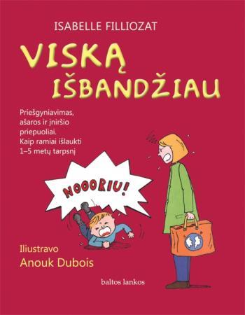 Viską išbandžiau. Priešgyniavimas, ašaros ir įniršio priepuoliai. Kaip ramiai išlaukti 1-5 metų laikotarpį
