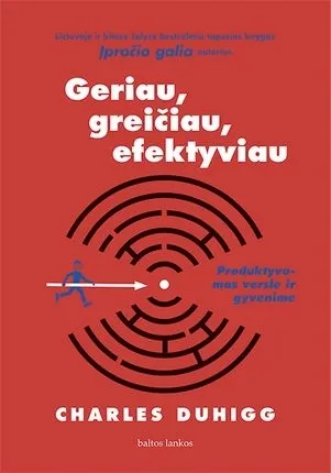 Geriau, greičiau, efektyviau. Produktyvumas versle ir gyvenime