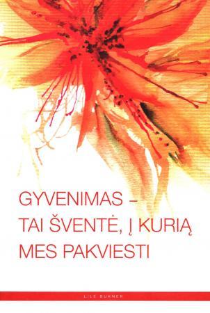 Gyvenimas - tai šventė, į kurią mes pakviesti. Pozityvaus gyvenimo vadovas