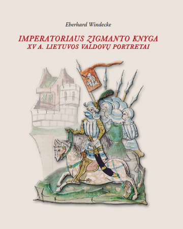 Imperatoriaus Zigmanto knyga. XV a. Lietuvos valdovų portretai. Pasakojimai ir vaizdai