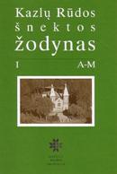 Kazlų Rūdos šnektos žodynas (I tomas)