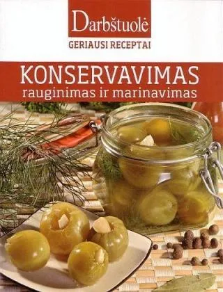 Konservavimas. Rauginimas ir marinavimas (serija "Darbštuolė")