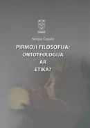 Pirmoji filosofija: ontoteologija ar etika?