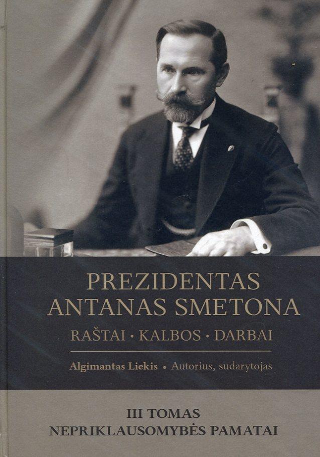 Prezidentas Antanas Smetona. Raštai, kalbos, darbai, III tomas. Nepriklausomybės pamatai