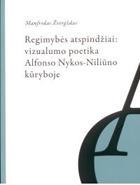 Regimybės atspindžiai: vizualumo poetika Alfonso Nykos-Niliūno kūryboje
