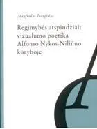 Regimybės atspindžiai: vizualumo poetika Alfonso Nykos-Niliūno kūryboje