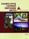 Šiaurės rytų Lietuvos partizanų sritis. Atlasas, 1 dalis