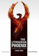 The Lithuanian Phoenix studies and essays 1940 - 1990