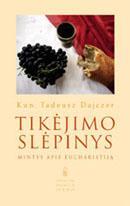 Tikėjimo slėpinys. Mintys apie Eucharistiją