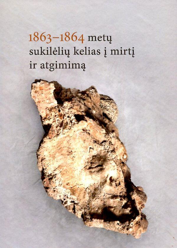 1863–1864 metų sukilėlių kelias į mirtį ir atgimimą