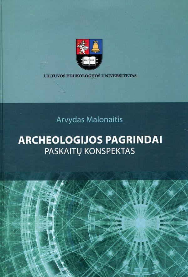 Archeologijos pagrindai. Paskaitų konspektas