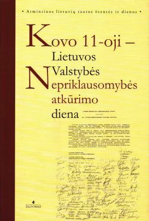 Kovo 11-oji - Lietuvos Valstybės Nepriklausomybės atkūrimo diena