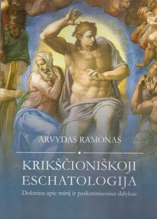 Krikščioniškoji eschatologija. Doktrina apie mirtį ir paskutiniuosius dalykus