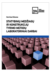 Statybinių medžiagų ir konstrukcijų tyrimo metodų laboratoriniai darbai