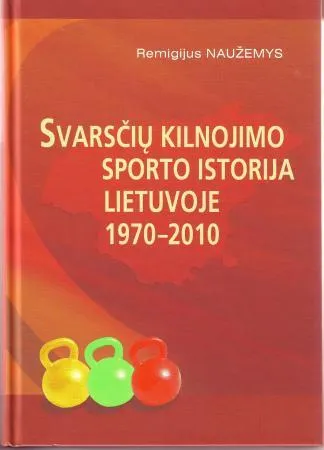 Svarsčių kilnojimo sporto istorija Lietuvoje 1970-2010