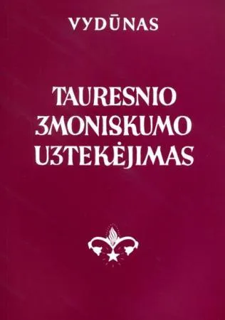 Tauresnio žmoniškumo užtekėjimas