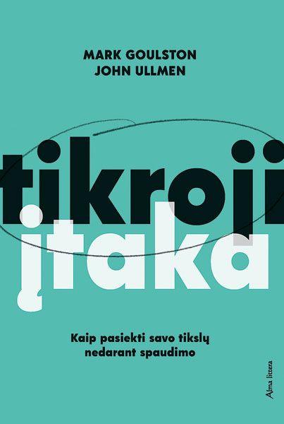 Tikroji įtaka: kaip pasiekti savo tikslų nedarant spaudimo