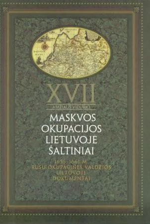 XVII a. vidurio Maskvos okupacijos Lietuvoje šaltiniai, 2 tomas. 1655-1661 m. Rusų okupacinės valdžios Lietuvoje dokumentai